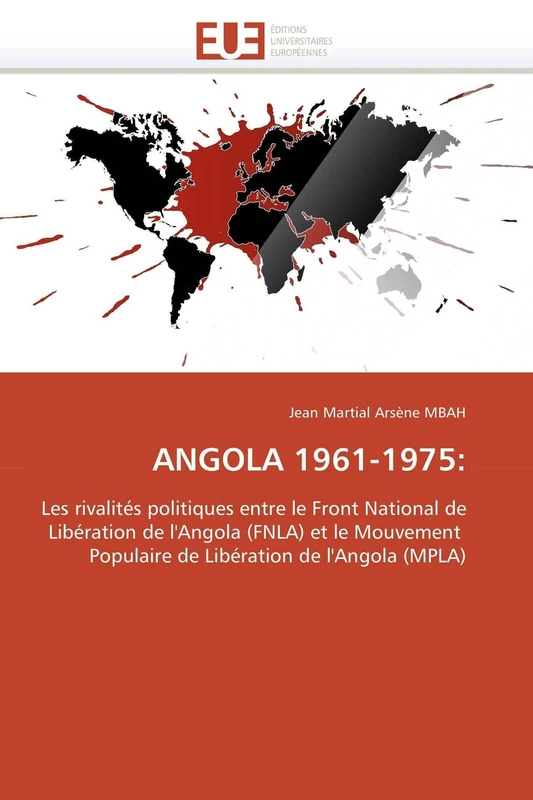 ANGOLA 1961-1975:: Les rivalités politiques entre le Front National de Libération de l'Angola (FNLA) et le Mouvement Populaire de Libération de l'Angola (MPLA) (Omn.Univ.Europ.) - Image 1