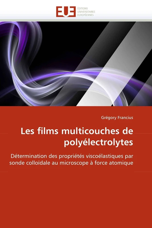Les films multicouches de polyélectrolytes: Détermination des propriétés viscoélastiques par sonde colloïdale au microscope à force atomique (Omn.Univ.Europ.)