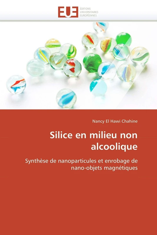 Silice en milieu non alcoolique: Synthèse de nanoparticules et enrobage de nano-objets magnétiques (Omn.Univ.Europ.)