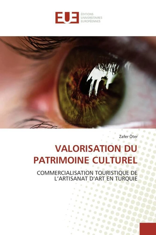 VALORISATION DU PATRIMOINE CULTUREL: COMMERCIALISATION TOURISTIQUE DE L'ARTISANAT D'ART EN TURQUIE (Omn.Univ.Europ.)