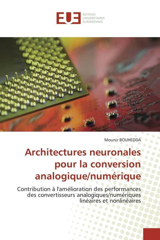 Architectures neuronales pour la conversion analogique/numérique: Contribution à l'amélioration des performances des convertisseurs analogiques/numériques linéaires e (Omn.Univ.Europ.) - Image 1