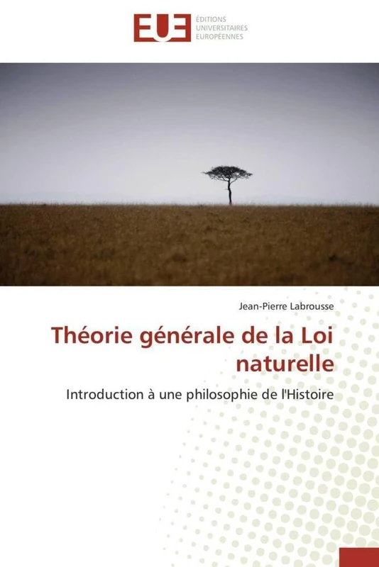 Théorie générale de la Loi naturelle: Introduction à une philosophie de l'Histoire (Omn.Univ.Europ.)