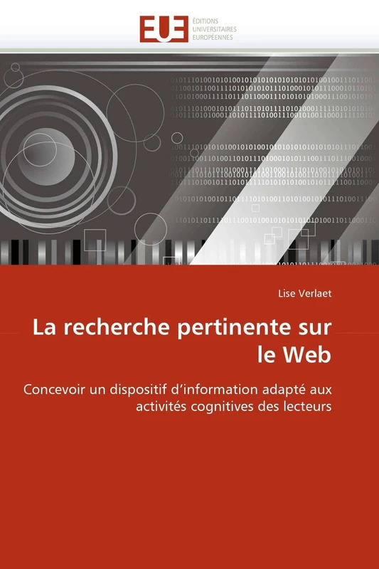 La recherche pertinente sur le Web: Concevoir un dispositif d'information adapté aux activités cognitives des lecteurs (Omn.Univ.Europ.)