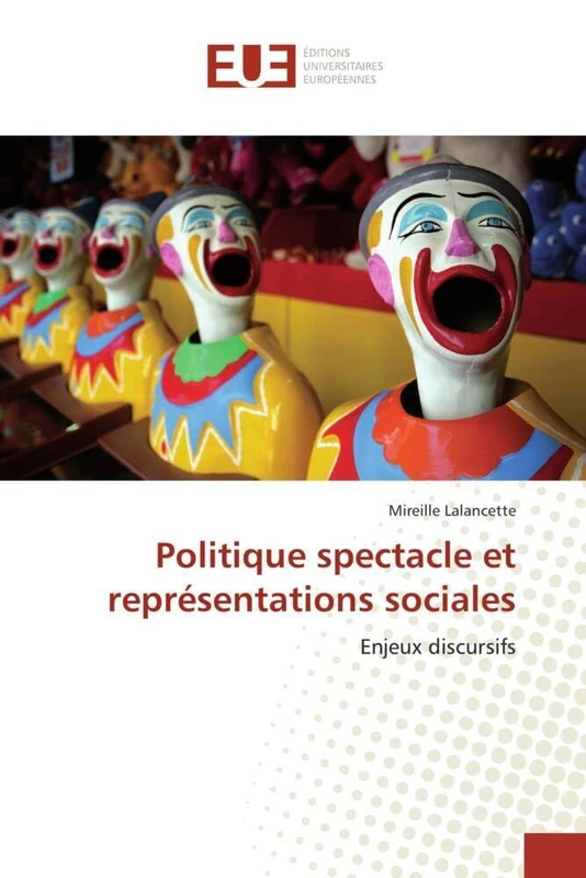 Politique spectacle et représentations sociales: Enjeux discursifs (Omn.Univ.Europ.)