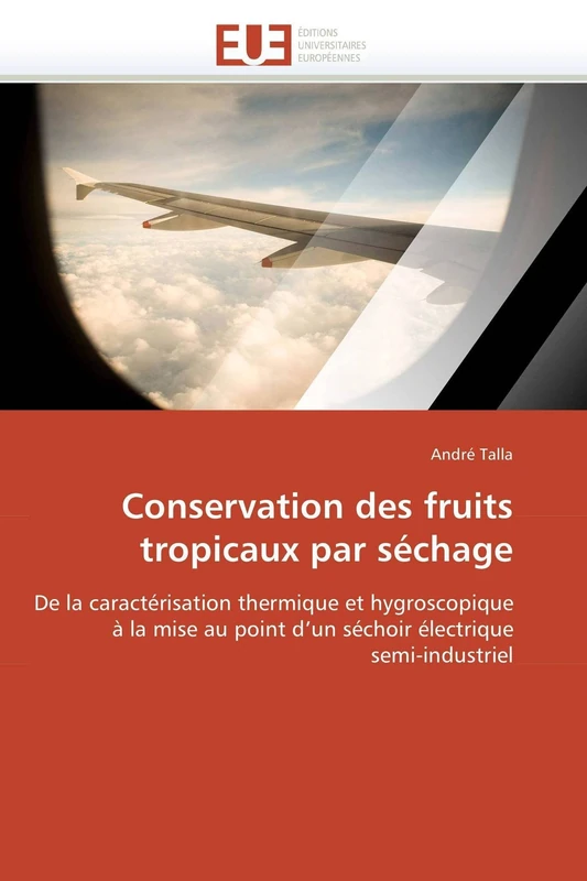 Conservation des fruits tropicaux par séchage: De la caractérisation thermique et hygroscopique à la mise au point d'un séchoir électrique semi-industriel (Omn.Univ.Europ.) - Image 1