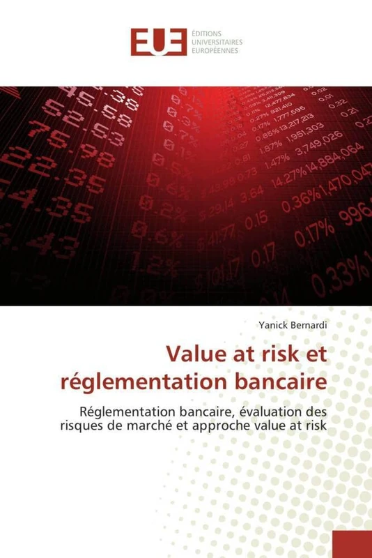 Value at risk et réglementation bancaire: Réglementation bancaire, évaluation des risques de marché et approche value at risk (Omn.Univ.Europ.)