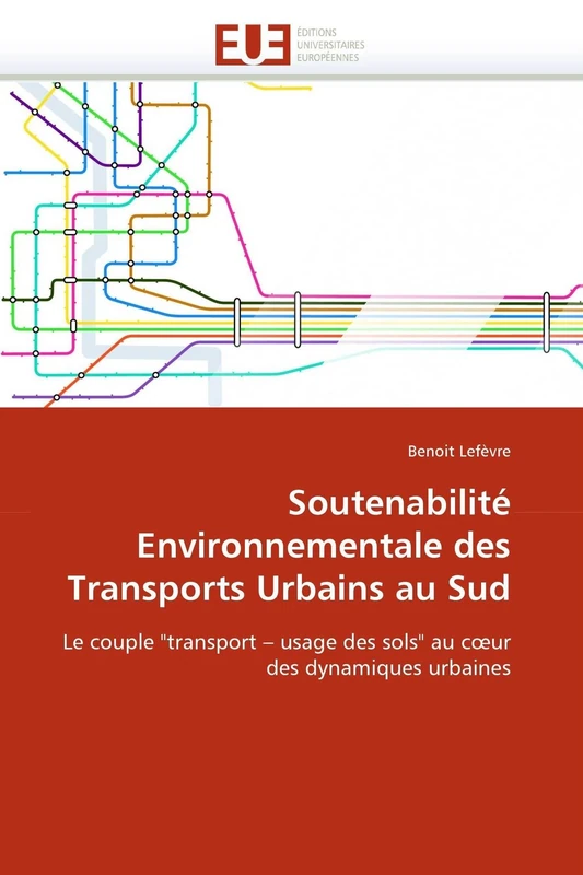 Soutenabilité Environnementale des Transports Urbains au Sud: Le couple "transport ? usage des sols" au c?ur des dynamiques urbaines (Omn.Univ.Europ.)