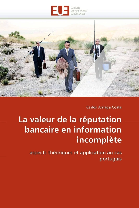 La valeur de la réputation bancaire en information incomplète: aspects théoriques et application au cas portugais (Omn.Univ.Europ.)