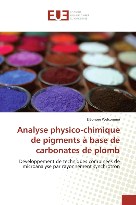 Analyse physico-chimique de pigments à base de carbonates de plomb: Développement de techniques combinées de microanalyse par rayonnement synchrotron (Omn.Univ.Europ.) - Image 1