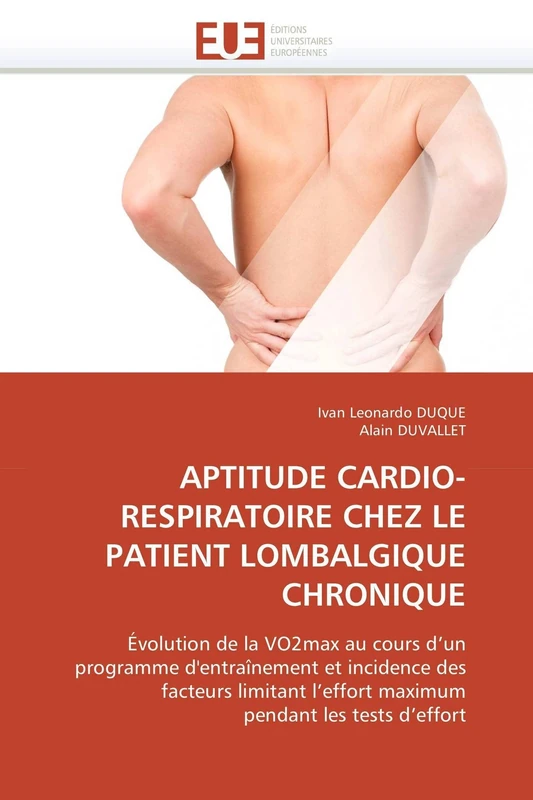 APTITUDE CARDIO-RESPIRATOIRE CHEZ LE PATIENT LOMBALGIQUE CHRONIQUE: Évolution de la VO2max au cours d'un programme d'entraînement et incidence des ... pendant les tests d'effort (Omn.Univ.Europ.)