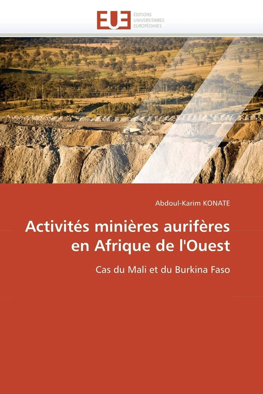 Activités minières aurifères en Afrique de l'Ouest: Cas du Mali et du Burkina Faso (Omn.Univ.Europ.)
