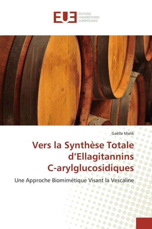 Vers la Synthèse Totale d'Ellagitannins C-arylglucosidiques: Une Approche Biomimétique Visant la Vescaline (Omn.Univ.Europ.)