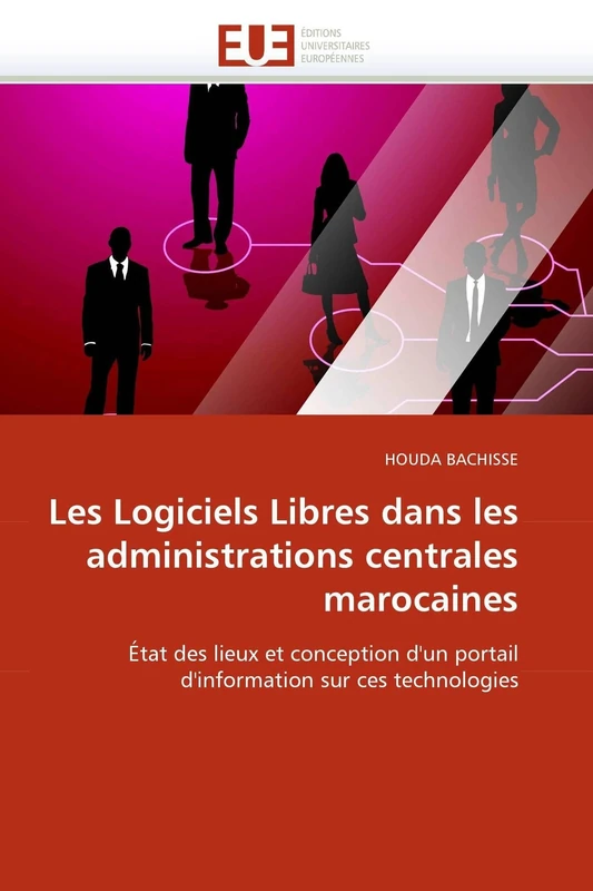 Les Logiciels Libres dans les administrations centrales marocaines: État des lieux et conception d'un portail d'information sur ces technologies (Omn.Univ.Europ.)