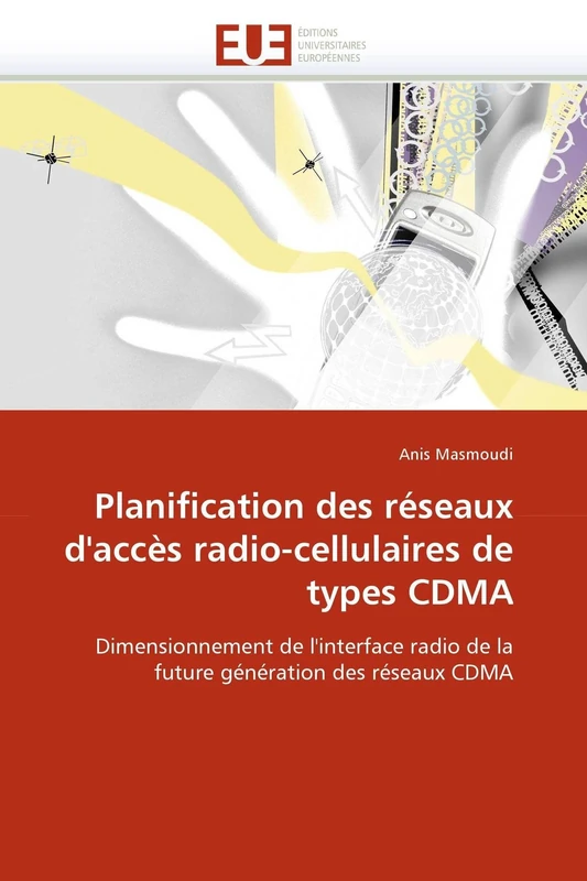 Planification des réseaux d'accès radio-cellulaires de types CDMA: Dimensionnement de l'interface radio de la future génération des réseaux CDMA (Omn.Univ.Europ.)