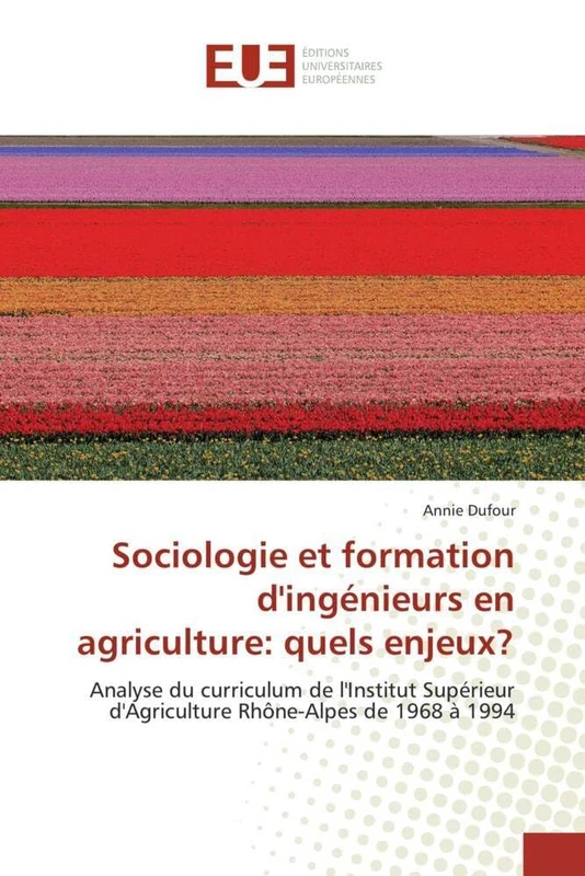 Sociologie et formation d'ingénieurs en agriculture: quels enjeux?: Analyse du curriculum de l'Institut Supérieur d'Agriculture Rhône-Alpes de 1968 à 1994 (Omn.Univ.Europ.) - Image 1