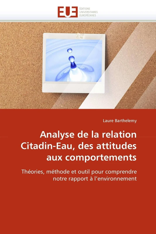 Analyse de la relation Citadin-Eau, des attitudes aux comportements: Théories, méthode et outil pour comprendre notre rapport à l'environnement (Omn.Univ.Europ.) - Image 1