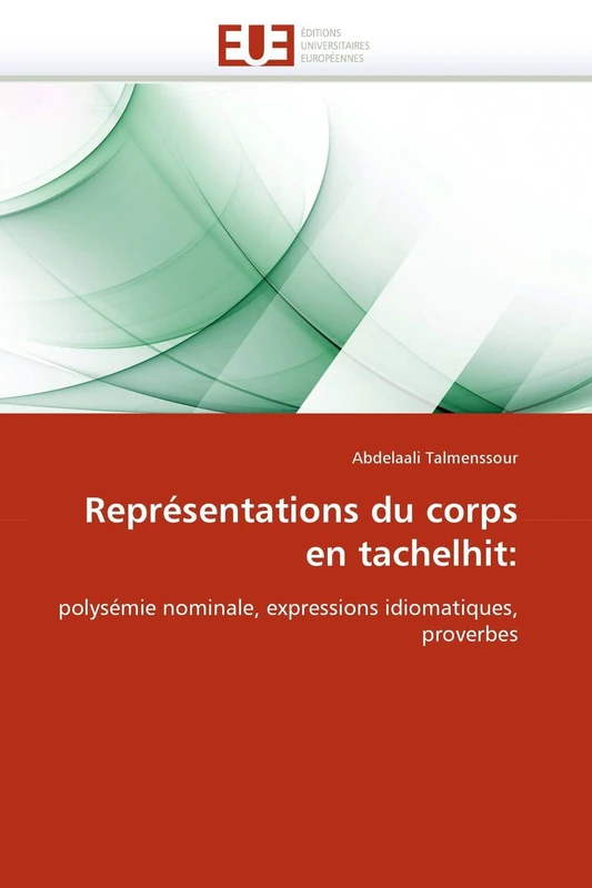 Représentations du corps en tachelhit:: polysémie nominale, expressions idiomatiques, proverbes (Omn.Univ.Europ.)