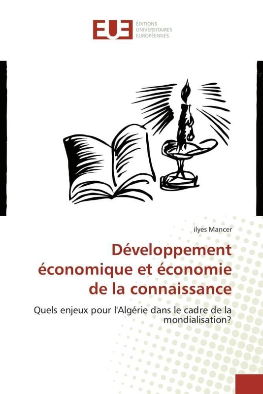 Développement économique et économie de la connaissance: Quels enjeux pour l'Algérie dans le cadre de la mondialisation? (Omn.Univ.Europ.)
