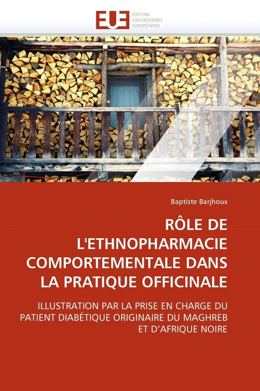 RÔLE DE L'ETHNOPHARMACIE COMPORTEMENTALE DANS LA PRATIQUE OFFICINALE: ILLUSTRATION PAR LA PRISE EN CHARGE DU PATIENT DIABÉTIQUE ORIGINAIRE DU MAGHREB ET D'AFRIQUE NOIRE (Omn.Univ.Europ.)