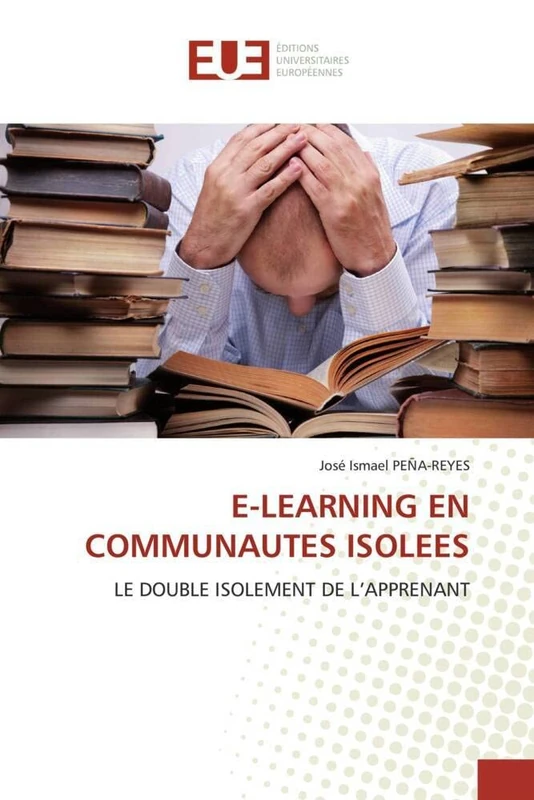 E-LEARNING EN COMMUNAUTES ISOLEES: LE DOUBLE ISOLEMENT DE L'APPRENANT (Omn.Univ.Europ.)