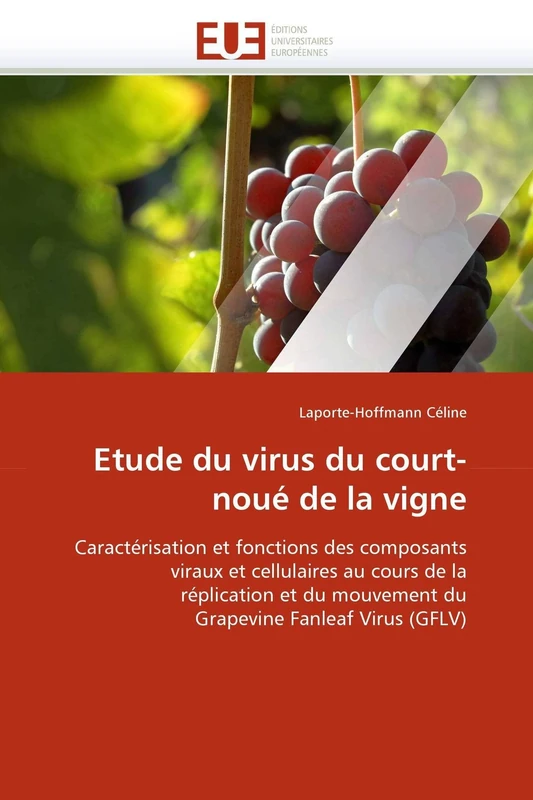 Etude du virus du court-noué de la vigne: Caractérisation et fonctions des composants viraux et cellulaires au cours de la réplication et du mouvement ... Fanleaf Virus (GFLV) (Omn.Univ.Europ.) - Image 1