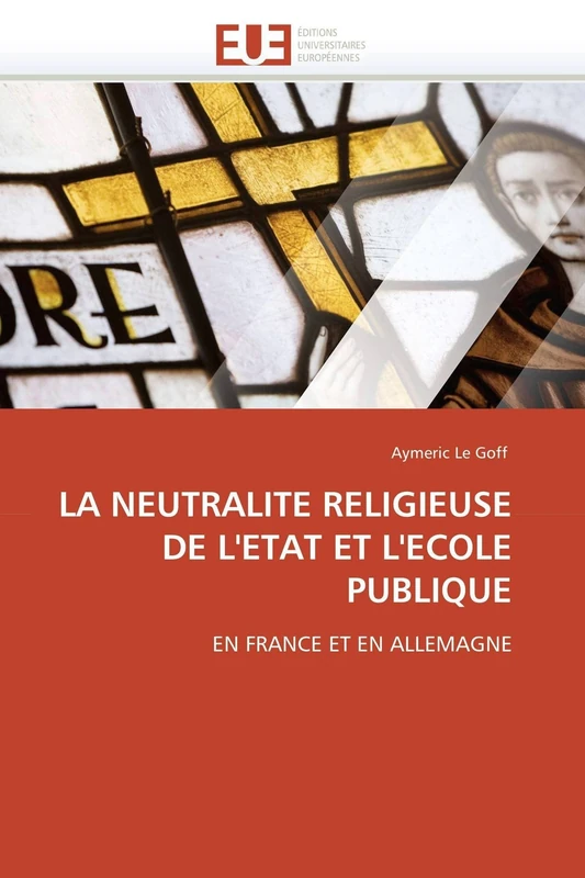 LA NEUTRALITE RELIGIEUSE DE L'ETAT ET L'ECOLE PUBLIQUE: EN FRANCE ET EN ALLEMAGNE (Omn.Univ.Europ.) - Image 1