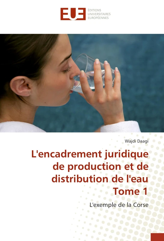 L'encadrement juridique de production et de distribution de l'eau Tome 1: L'exemple de la Corse (Omn.Univ.Europ.) - Image 1