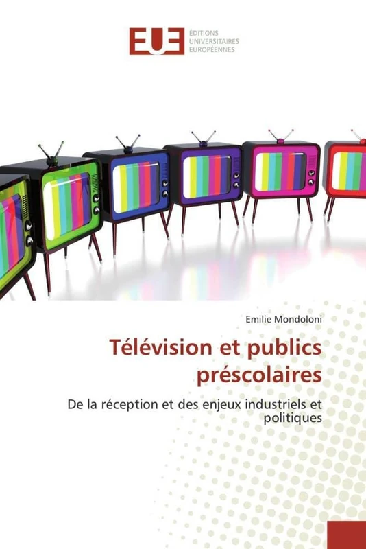 Télévision et publics préscolaires: De la réception et des enjeux industriels et politiques (Omn.Univ.Europ.)