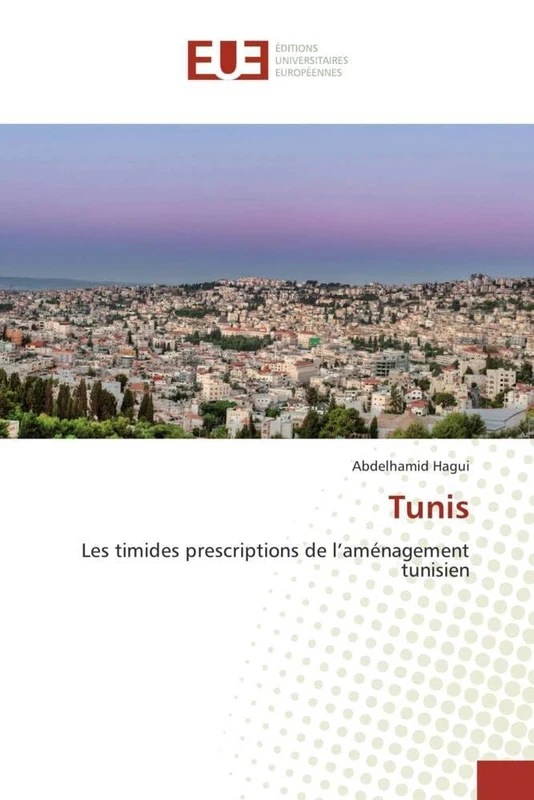 Tunis: Les timides prescriptions de l’aménagement tunisien (Omn.Univ.Europ.)