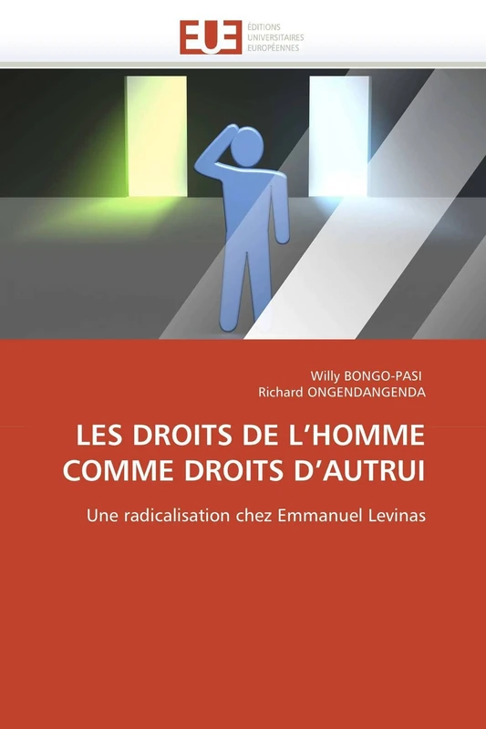 LES DROITS DE L'HOMME COMME DROITS D'AUTRUI: Une radicalisation chez Emmanuel Levinas (Omn.Univ.Europ.)