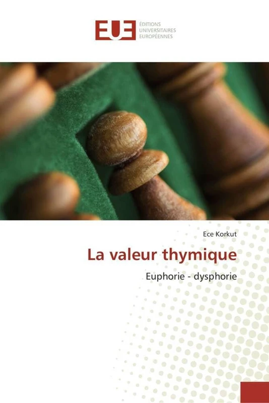 La valeur thymique: Euphorie - dysphorie (Omn.Univ.Europ.)