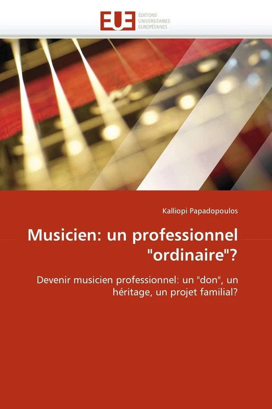 Musicien: un professionnel "ordinaire"?: Devenir musicien professionnel: un "don", un héritage, un projet familial? (Omn.Univ.Europ.) - Image 1