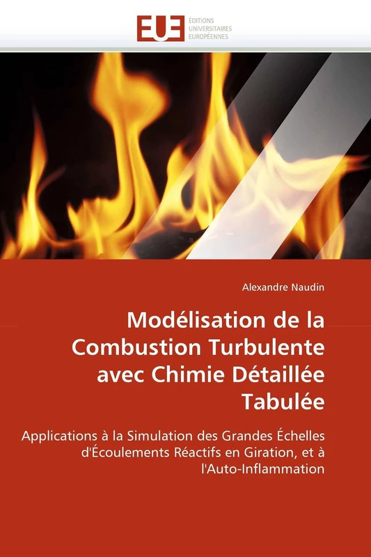 Modélisation de la Combustion Turbulente avec Chimie Détaillée Tabulée: Applications à la Simulation des Grandes Échelles d'Écoulements Réactifs en Giration, et à l'Auto-Inflammation