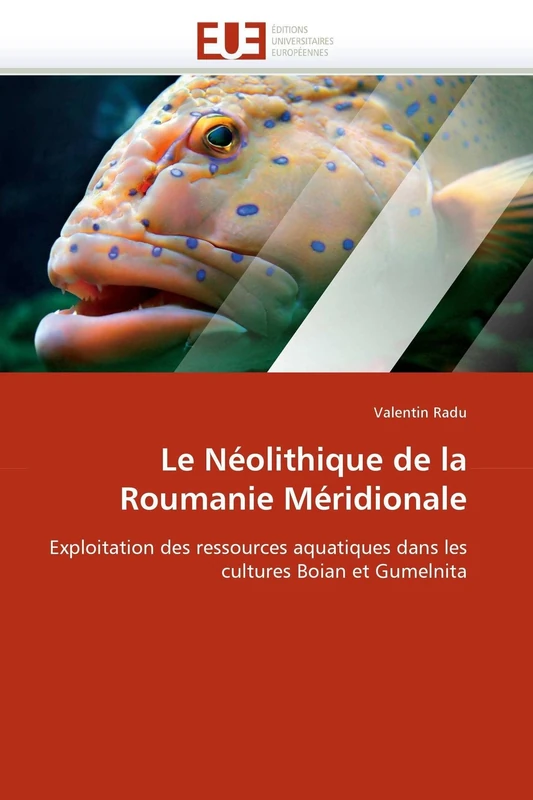 Le Néolithique de la Roumanie Méridionale: Exploitation des ressources aquatiques dans les cultures Boian et Gumelnita (Omn.Univ.Europ.)
