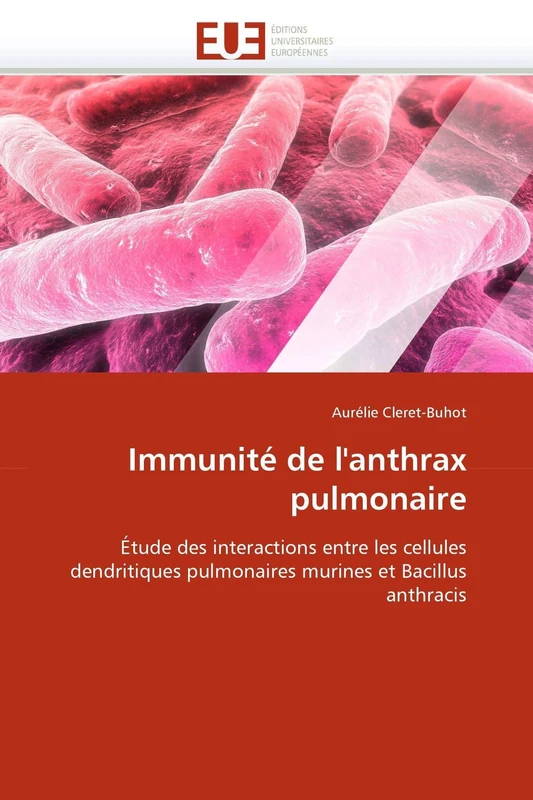Immunité de l'anthrax pulmonaire: Étude des interactions entre les cellules dendritiques pulmonaires murines et Bacillus anthracis (Omn.Univ.Europ.)