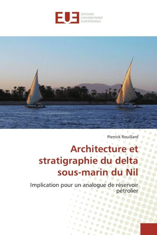 Architecture et stratigraphie du delta sous-marin du Nil: Implication pour un analogue de réservoir pétrolier (Omn.Univ.Europ.)