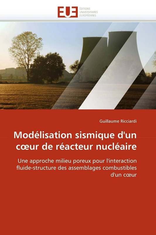 Modélisation sismique d'un c?ur de réacteur nucléaire: Une approche milieu poreux pour l'interaction fluide-structure des assemblages combustibles d'un c?ur (Omn.Univ.Europ.)
