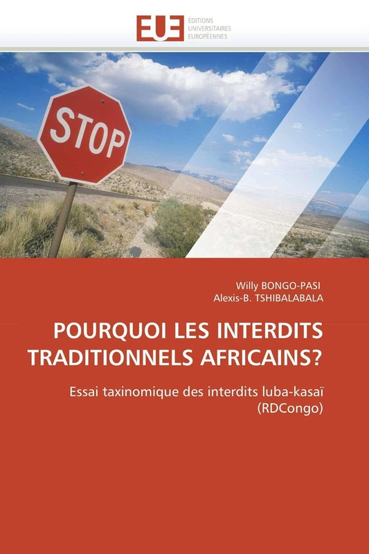 POURQUOI LES INTERDITS TRADITIONNELS AFRICAINS?: Essai taxinomique des interdits luba-kasaï (RDCongo) (Omn.Univ.Europ.)