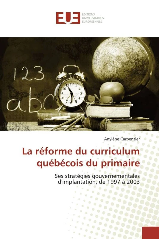 La réforme du curriculum québécois du primaire: Ses stratégies gouvernementales d'implantation, de 1997 à 2003 (Omn.Univ.Europ.) - Image 1