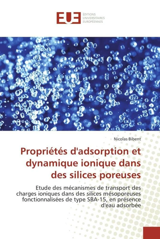 Propriétés d'adsorption et dynamique ionique dans des silices poreuses: Etude des mécanismes de transport des charges ioniques dans des silices ... en présence d'eau adsorbée (Omn.Univ.Europ.)