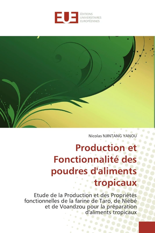 Production et Fonctionnalité des poudres d'aliments tropicaux: Etude de la Production et des Propriétés fonctionnelles de la farine de Taro, de Niébé ... pour la préparation d'aliments tropicaux - Image 1