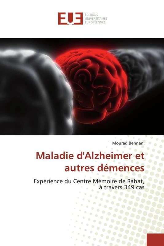 Maladie d'Alzheimer et autres démences: Expérience du Centre Mémoire de Rabat, à travers 349 cas (Omn.Univ.Europ.)