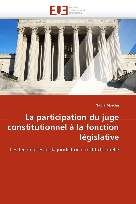 La participation du juge constitutionnel à la fonction législative: Les techniques de la juridiction constitutionnelle (Omn.Univ.Europ.)