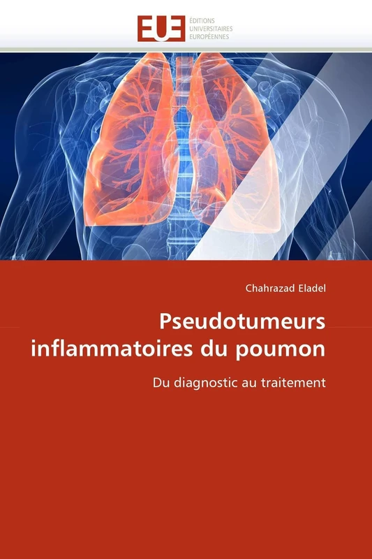 Pseudotumeurs inflammatoires du poumon: Du diagnostic au traitement (Omn.Univ.Europ.)
