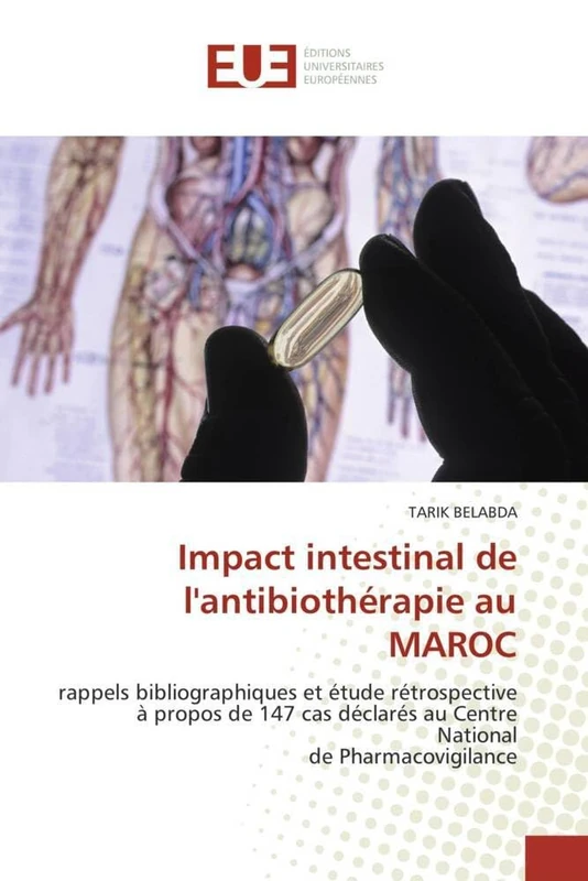 Impact intestinal de l'antibiothérapie au MAROC: rappels bibliographiques et étude rétrospective à propos de 147 cas déclarés au Centre National de Pharmacovigilance (Omn.Univ.Europ.)