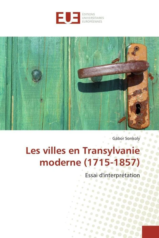 Les villes en Transylvanie moderne (1715-1857): Essai d'interprétation (Omn.Univ.Europ.)