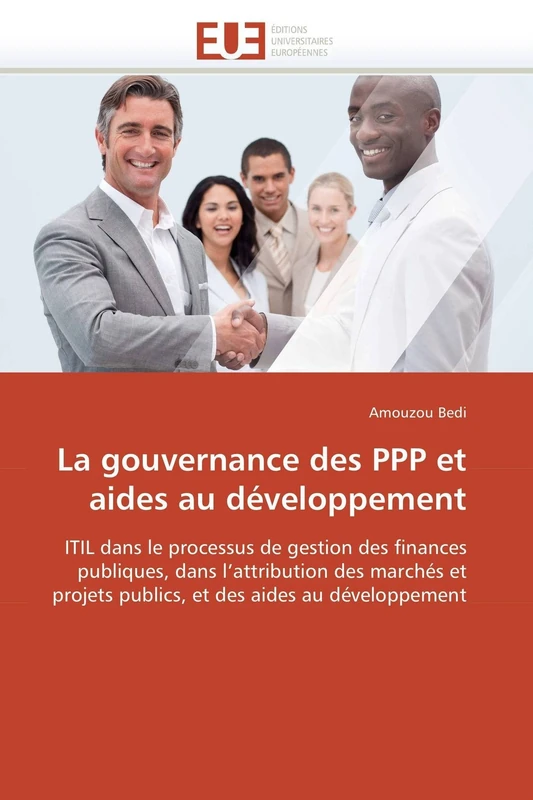 La gouvernance des PPP et aides au développement: ITIL dans le processus de gestion des finances publiques, dans l'attribution des marchés et projets ... des aides au développement (Omn.Univ.Europ.) - Image 1