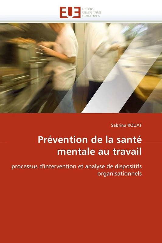 Prévention de la santé mentale au travail: processus d'intervention et analyse de dispositifs organisationnels (Omn.Univ.Europ.)