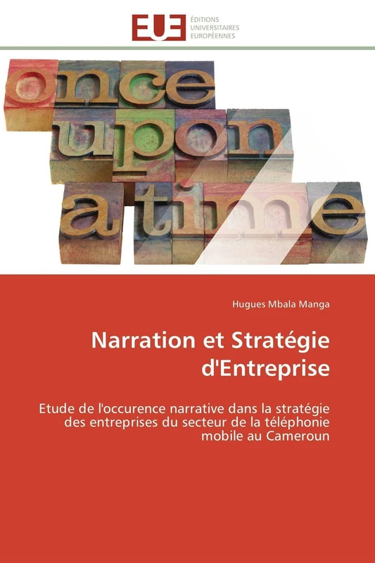 Narration et Stratégie d'Entreprise: Etude de l'occurence narrative dans la stratégie des entreprises du secteur de la téléphonie mobile au Cameroun: ... DE CALIBRAGE ROTATIF (Omn.Univ.Europ.) - Image 1