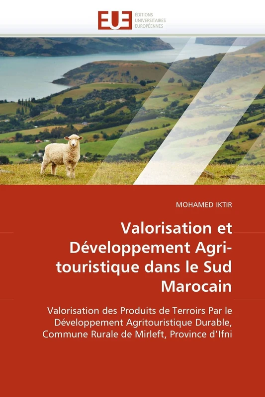 Valorisation et Développement Agri-touristique dans le Sud Marocain: Valorisation des Produits de Terroirs Par le Développement Agritouristique ... de Mirleft, Province d'Ifni (Omn.Univ.Europ.) - Image 1